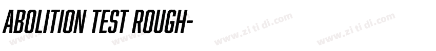Abolition Test Rough字体转换 Abolition Test Rough字体转换